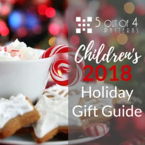 5 out of 4 Patterns Children's 2018 Holiday Gift Guide