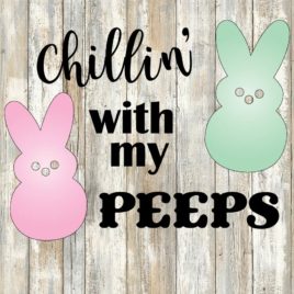 Chillin’ With My Peeps Cut File